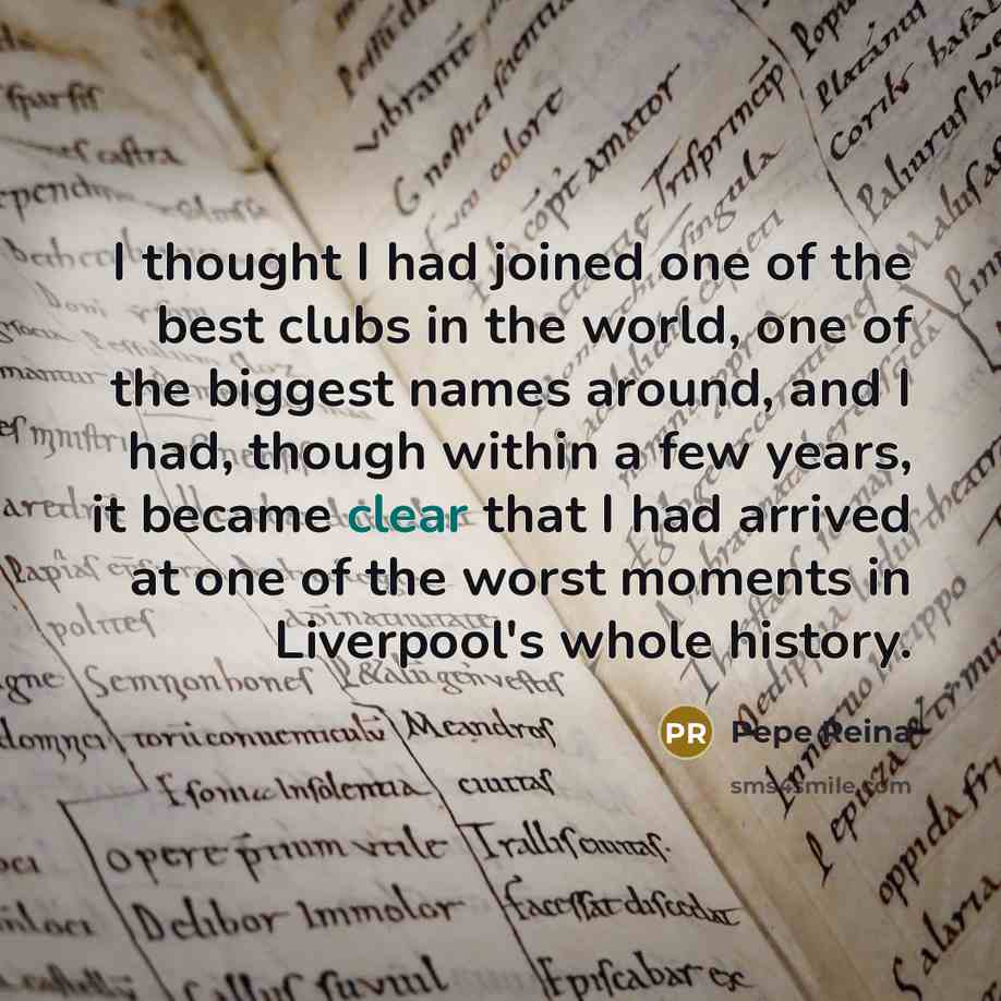 “I thought I had joined one of the best clubs…” quote by Pepe Reina