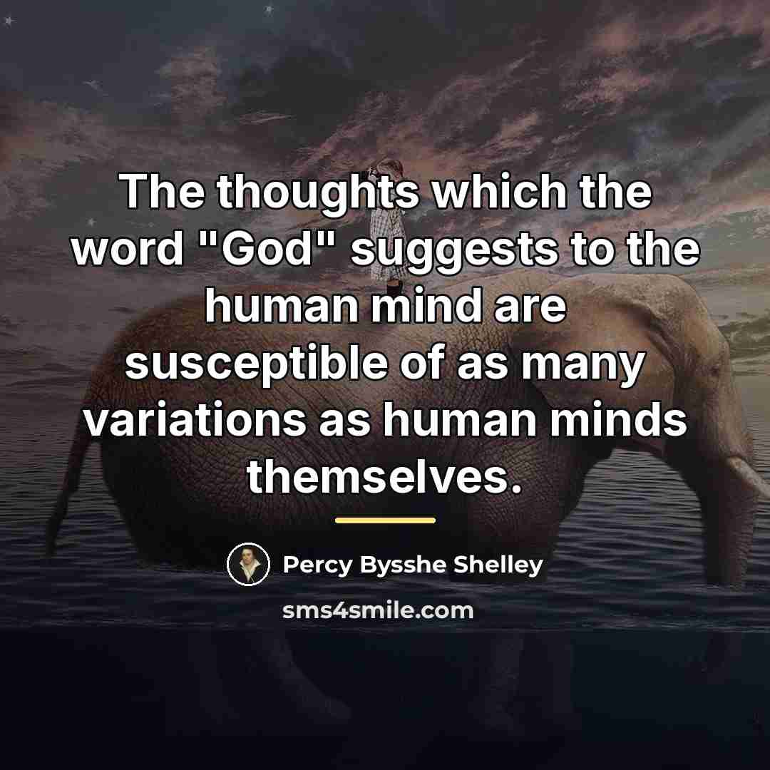 “The thoughts which the word "God" suggests to the human…” quote by Percy Bysshe Shelley
