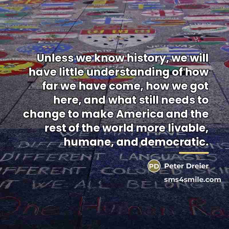 “Unless we know history, we will have little understanding of…” quote by Peter Dreier
