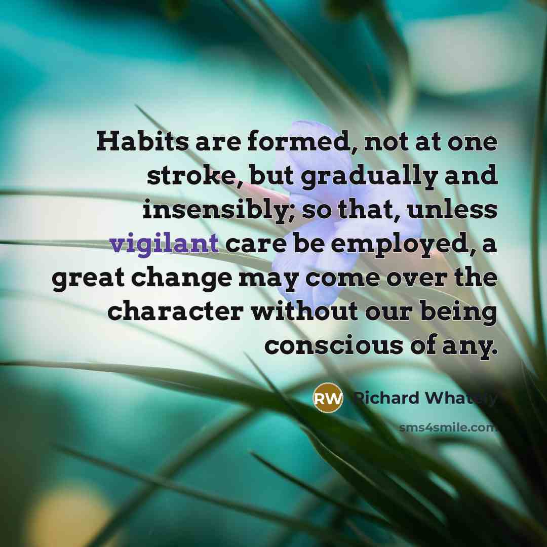 “Habits are formed, not at one stroke, but gradually and…” quote by Richard Whately