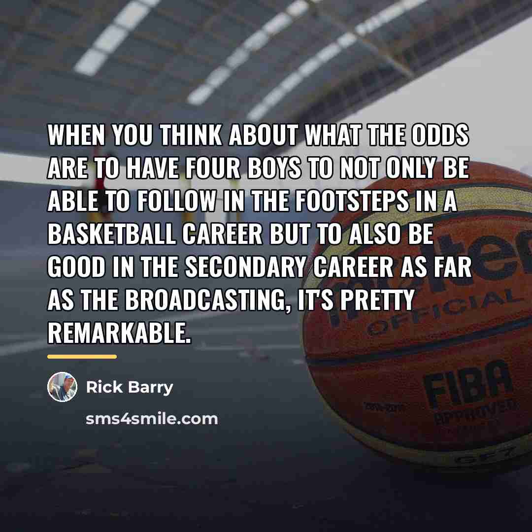 “When you think about what the odds are to have…” quote by Rick Barry