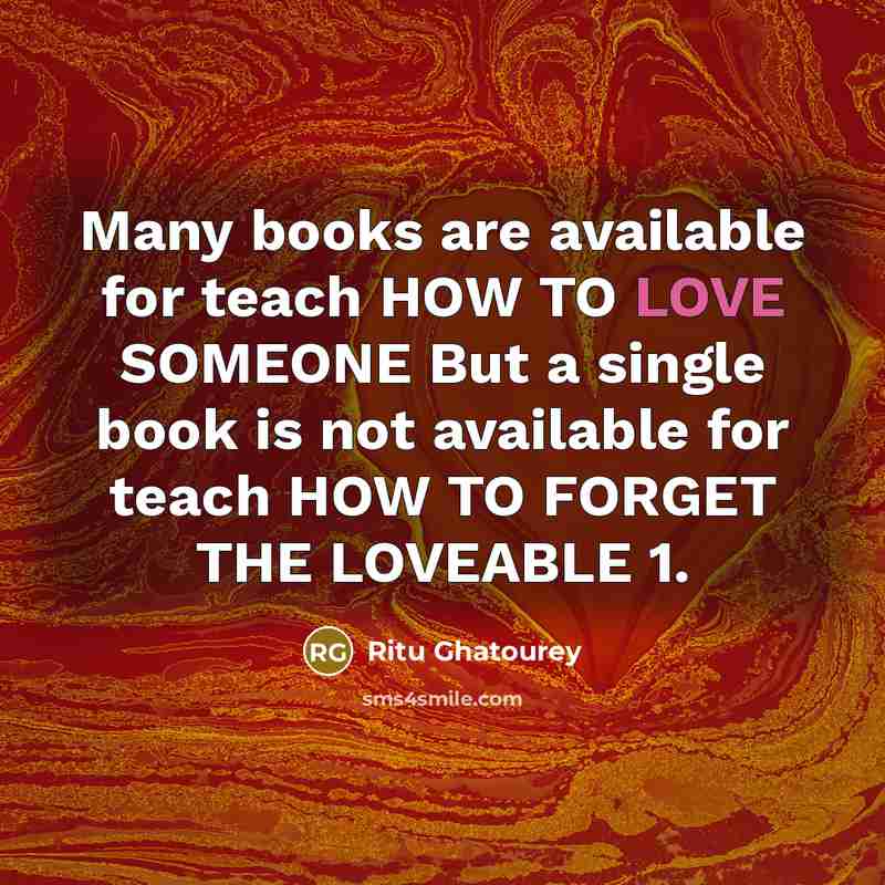 “Many books are available for teach HOW TO LOVE SOMEONE…” quote by Ritu Ghatourey