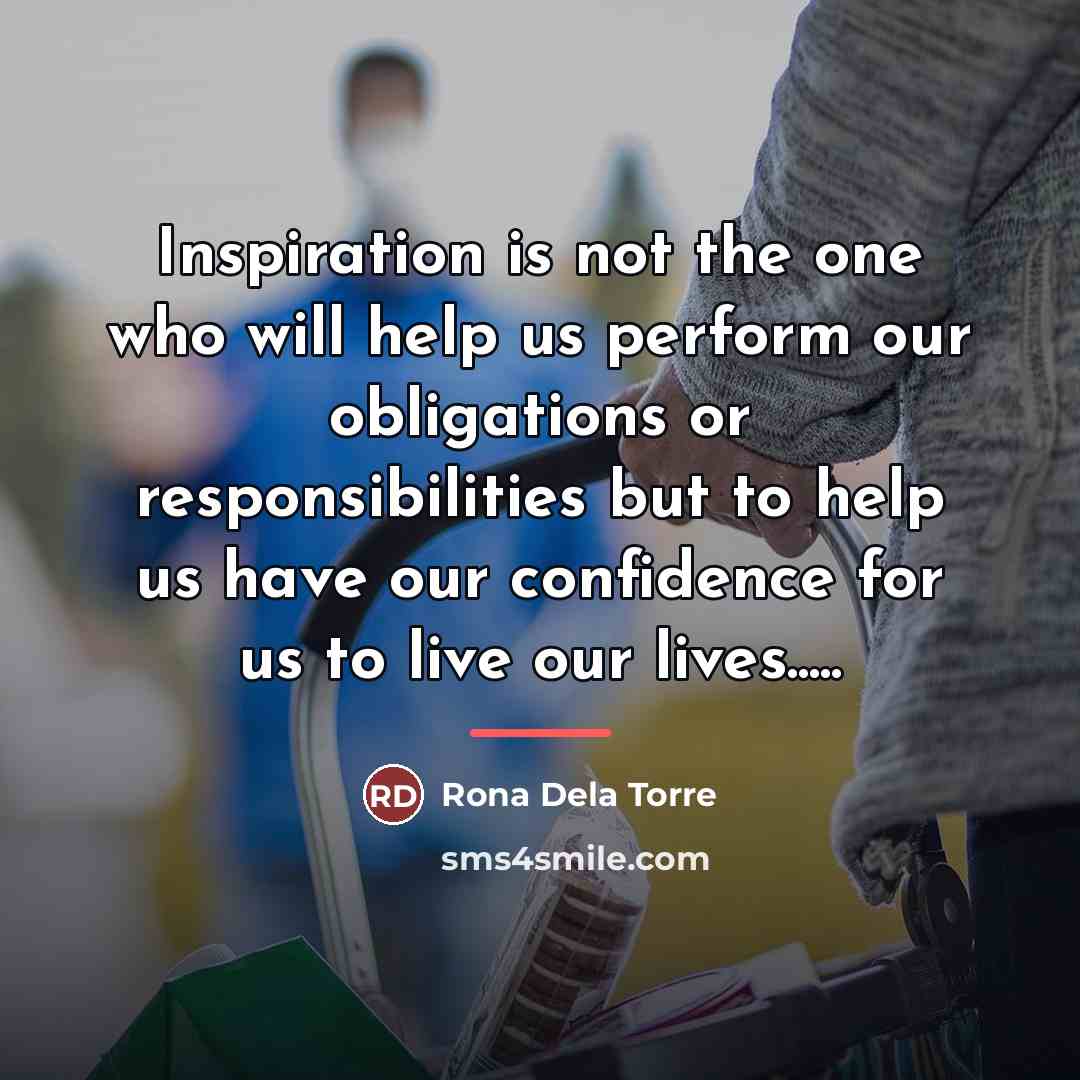 “Inspiration is not the one who will help us perform…” quote by Rona Dela Torre