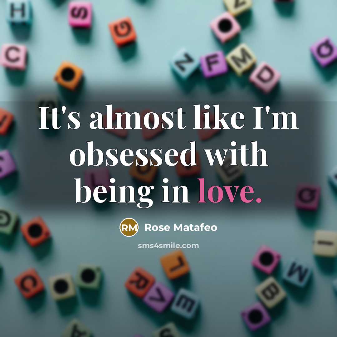 “It's almost like I'm obsessed with being in love.…” quote by Rose Matafeo