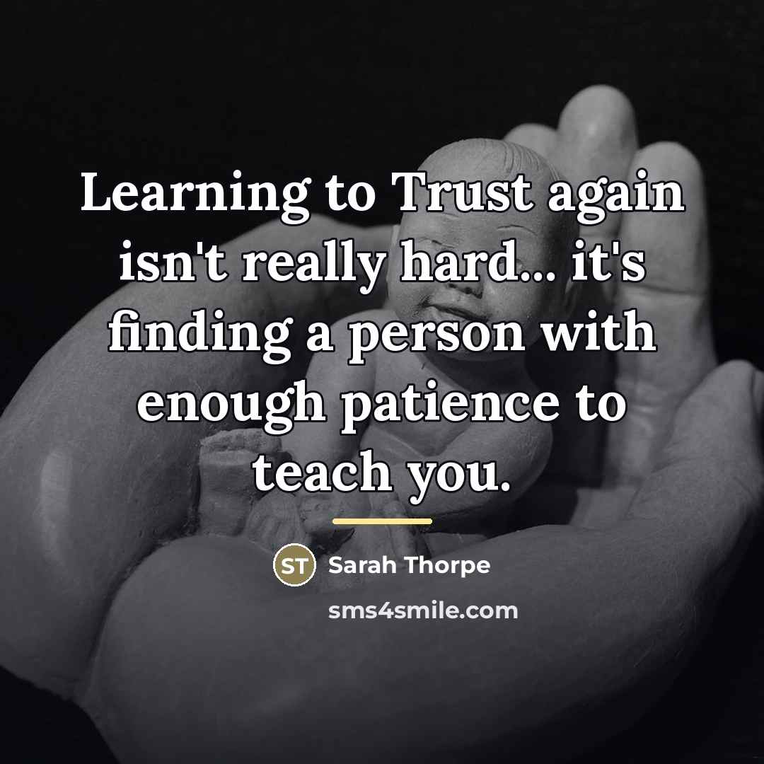 “Learning to Trust again isn't really hard... it's finding a…” quote by Sarah Thorpe