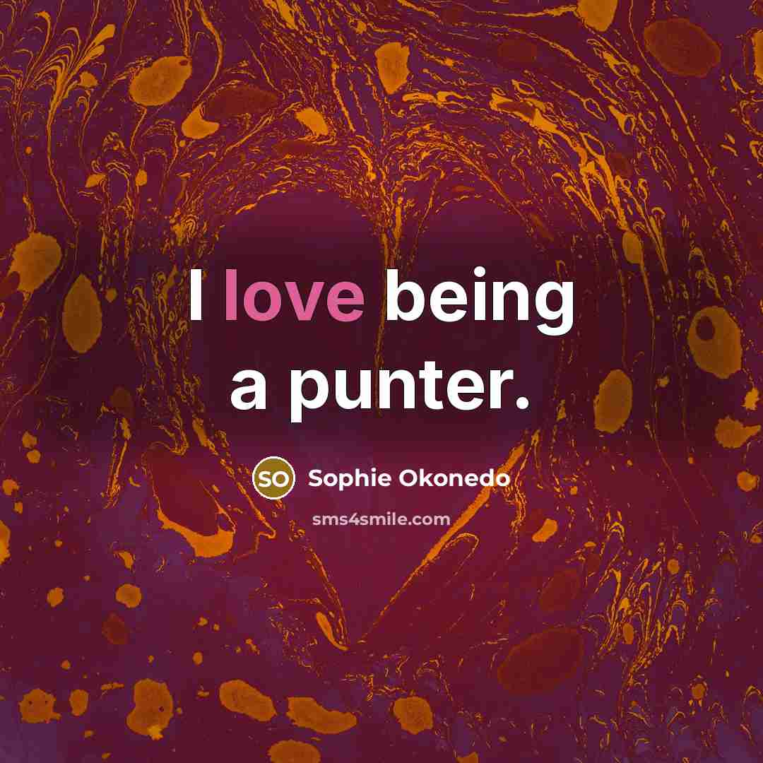 “I love being a punter.…” quote by Sophie Okonedo