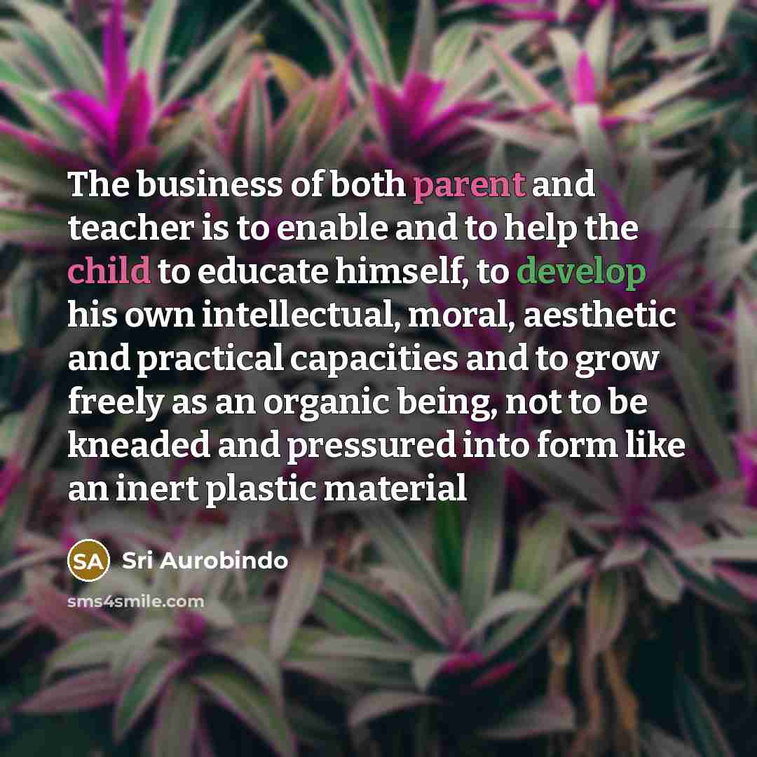 “The business of both parent and teacher is to enable…” quote by Sri Aurobindo