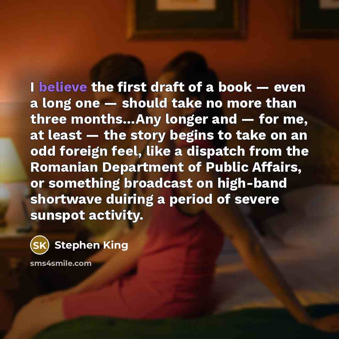 “I believe the first draft of a book — even…” quote by Stephen King