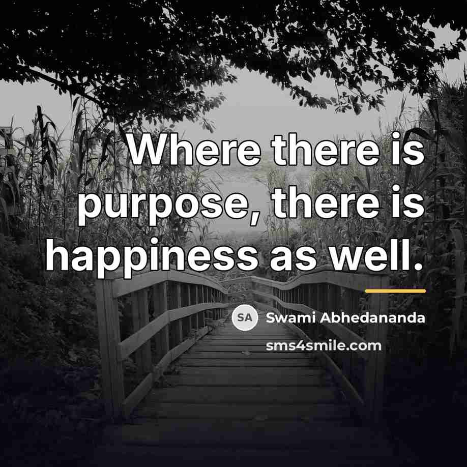 “Where there is purpose, there is happiness as well.…” quote by Swami Abhedananda