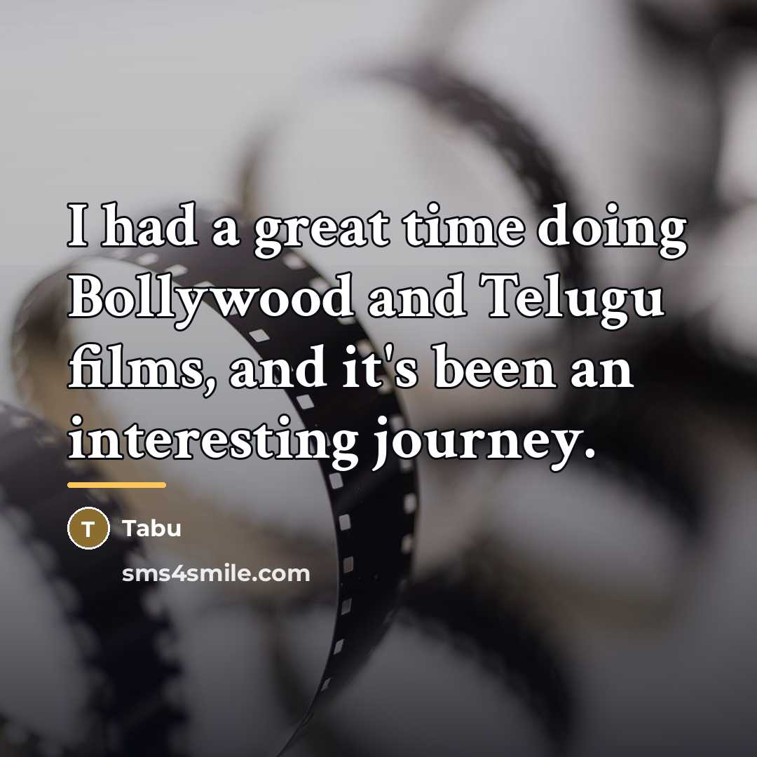 “I had a great time doing Bollywood and Telugu films,…” quote by Tabu