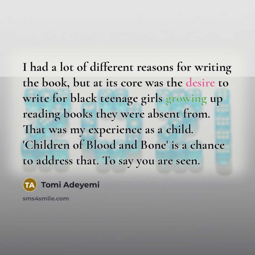 “I had a lot of different reasons for writing the…” quote by Tomi Adeyemi