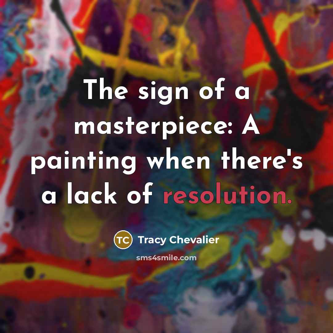“The sign of a masterpiece: A painting when there's a…” quote by Tracy Chevalier
