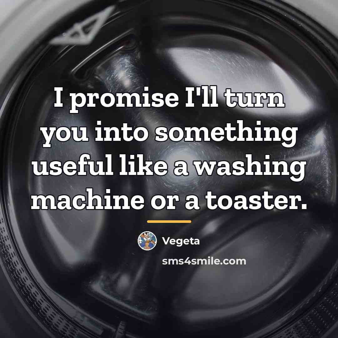 “I promise I'll turn you into something useful like a…” quote by Vegeta