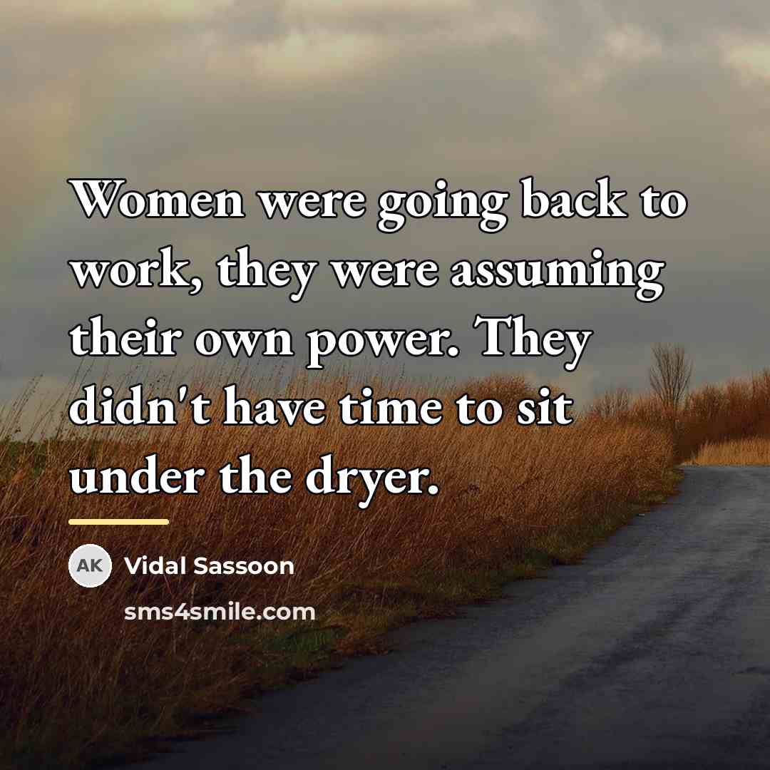 “Women were going back to work, they were assuming their…” quote by Vidal Sassoon