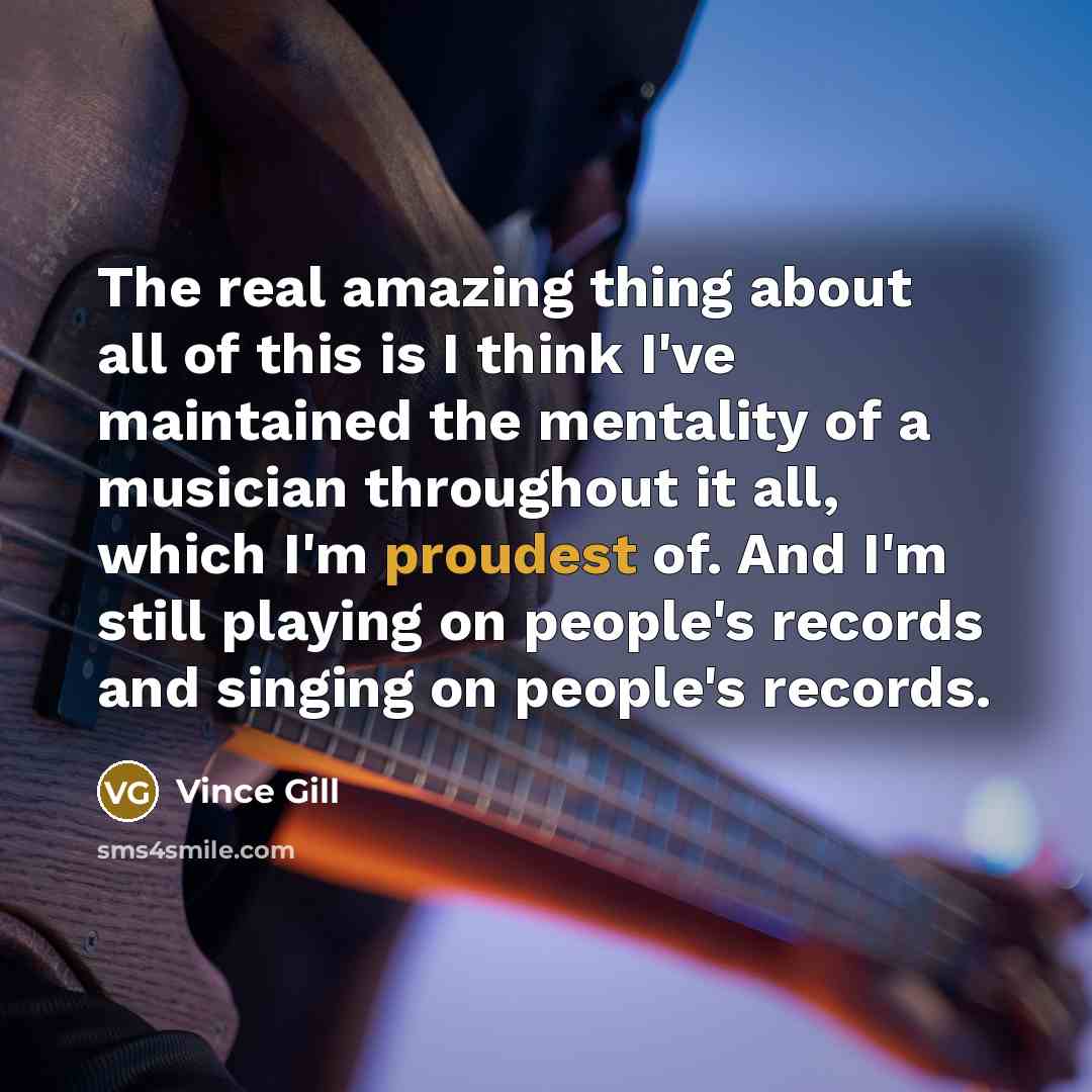 “The real amazing thing about all of this is I…” quote by Vince Gill