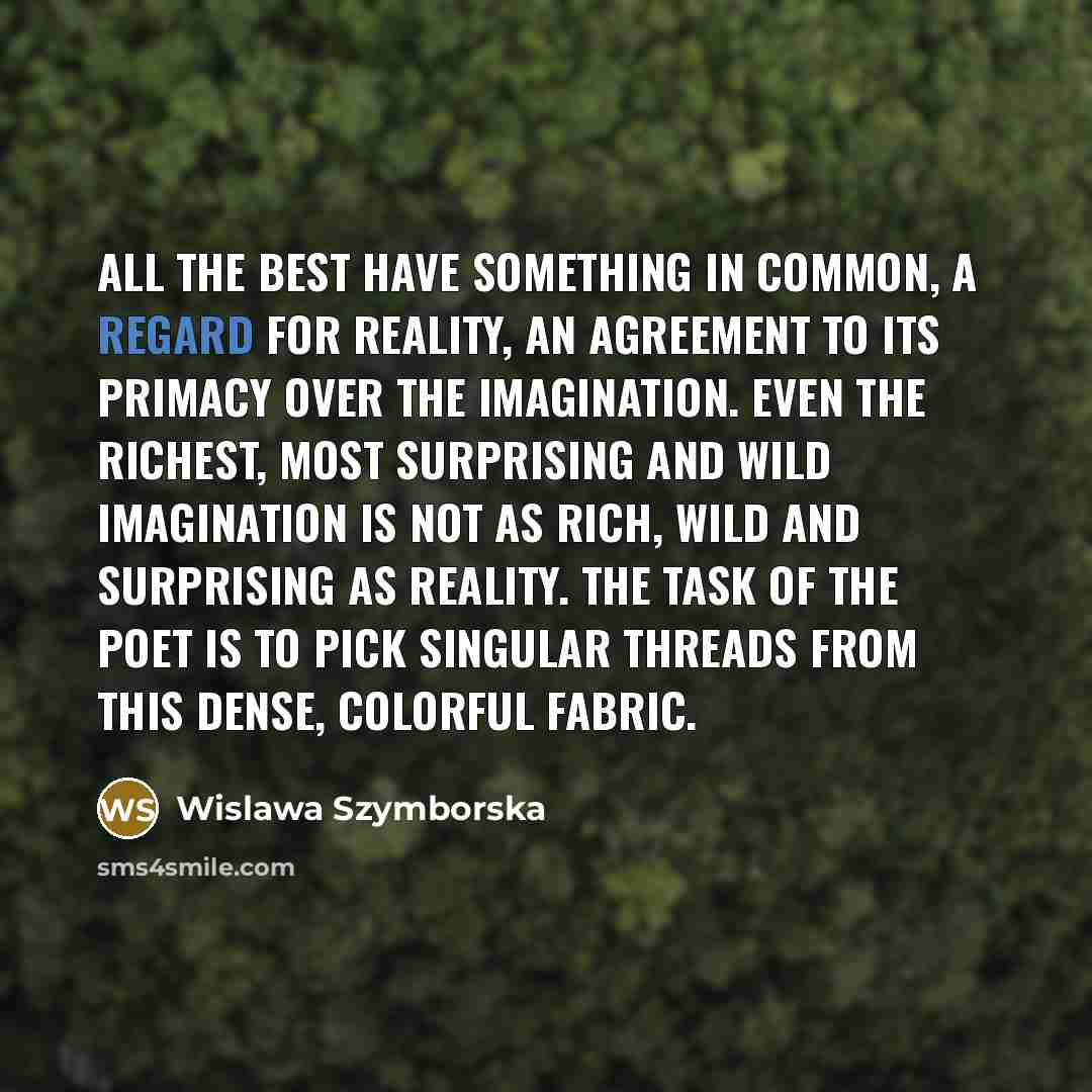 “All the best have something in common, a regard for…” quote by Wislawa Szymborska