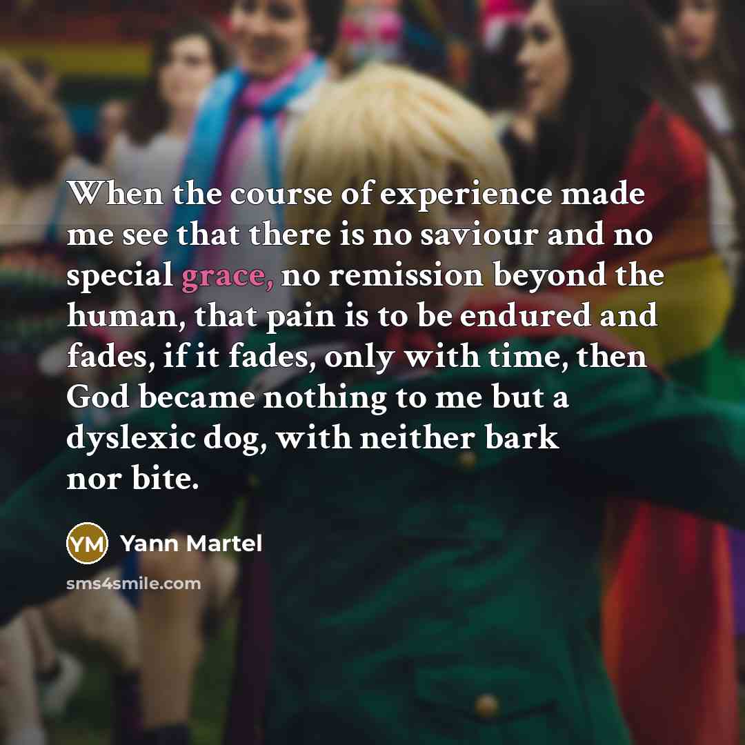 “When the course of experience made me see that there…” quote by Yann Martel