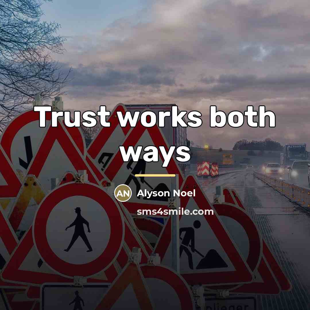 “Trust works both ways…” quote by Alyson Noel