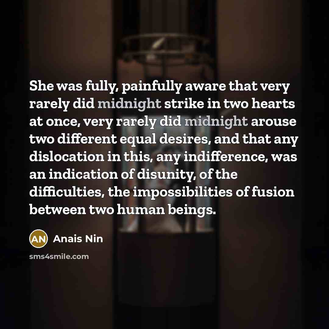 “She was fully, painfully aware that very rarely did midnight…” quote by Anais Nin