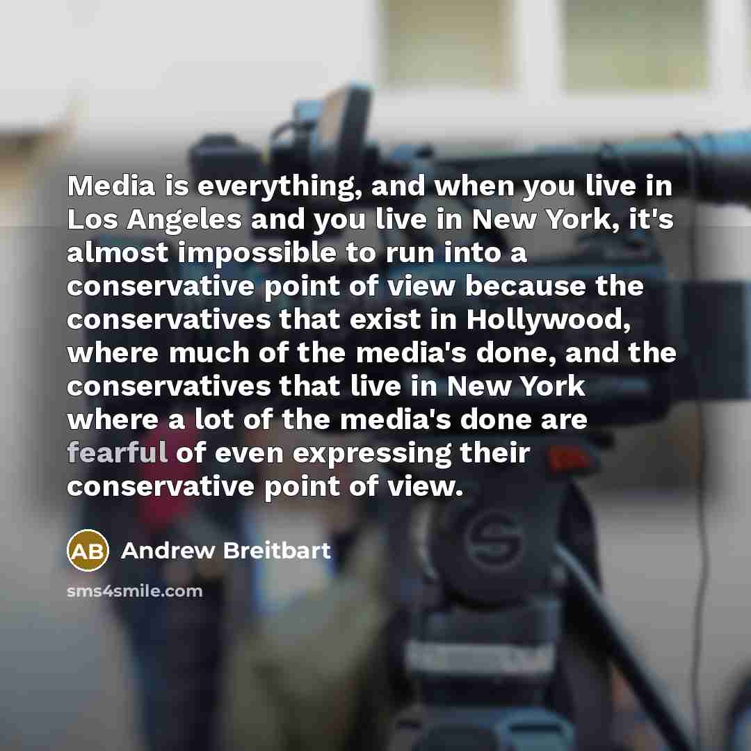 “Media is everything, and when you live in Los Angeles…” quote by Andrew Breitbart