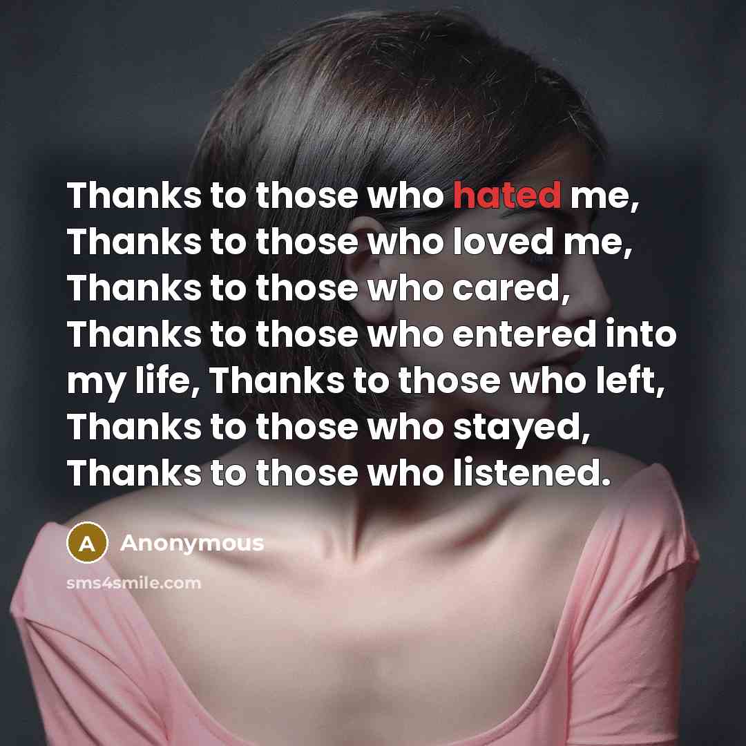“Thanks to those who hated me, Thanks to those who…” quote by Anonymous
