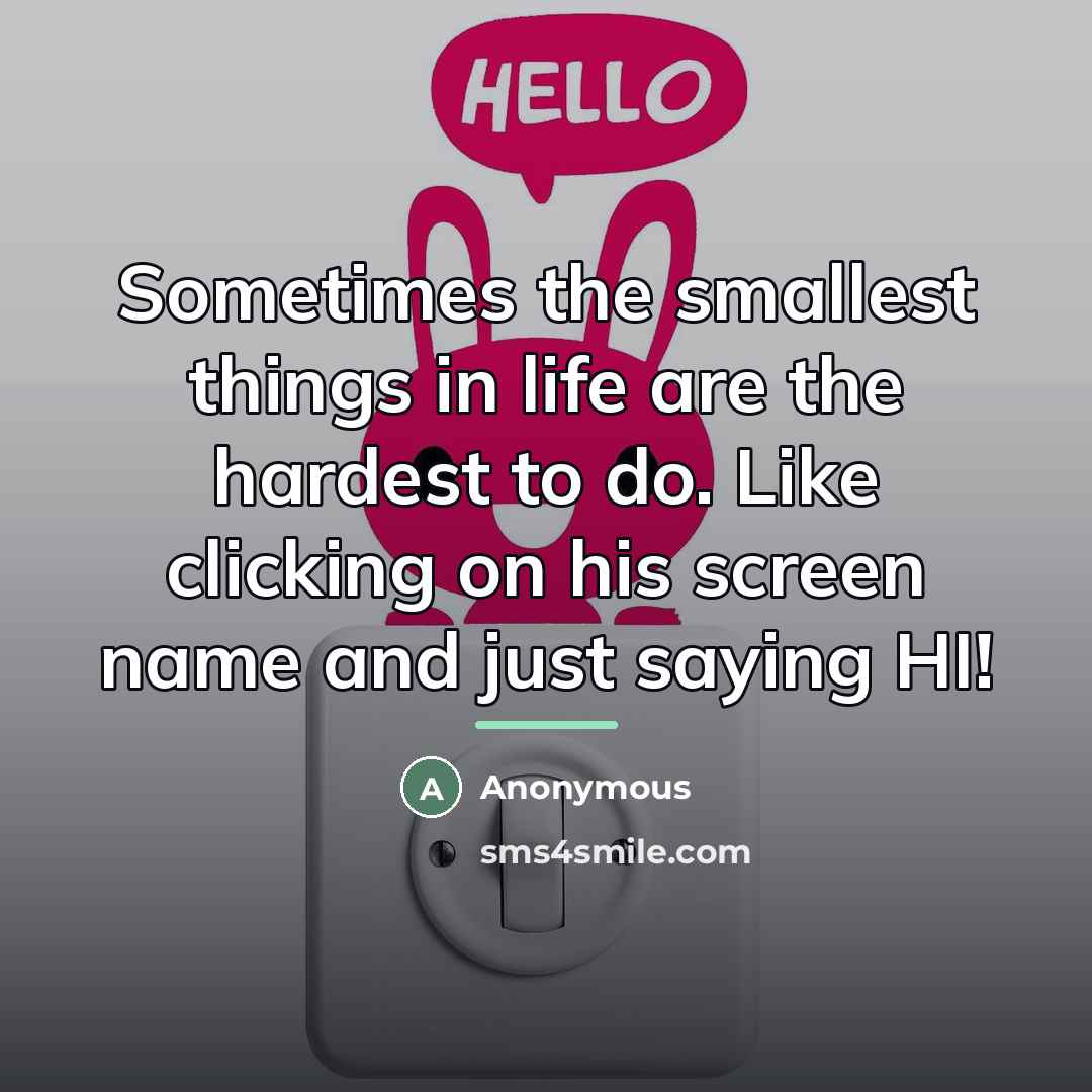 “Sometimes the smallest things in life are the hardest to…” quote by Anonymous