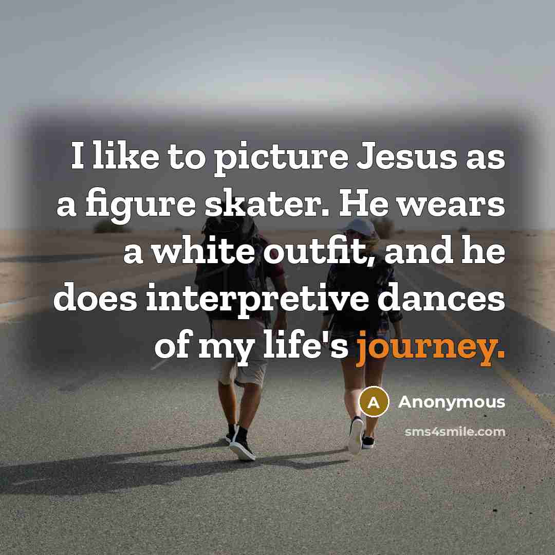 “I like to picture Jesus as a figure skater. He…” quote by Anonymous