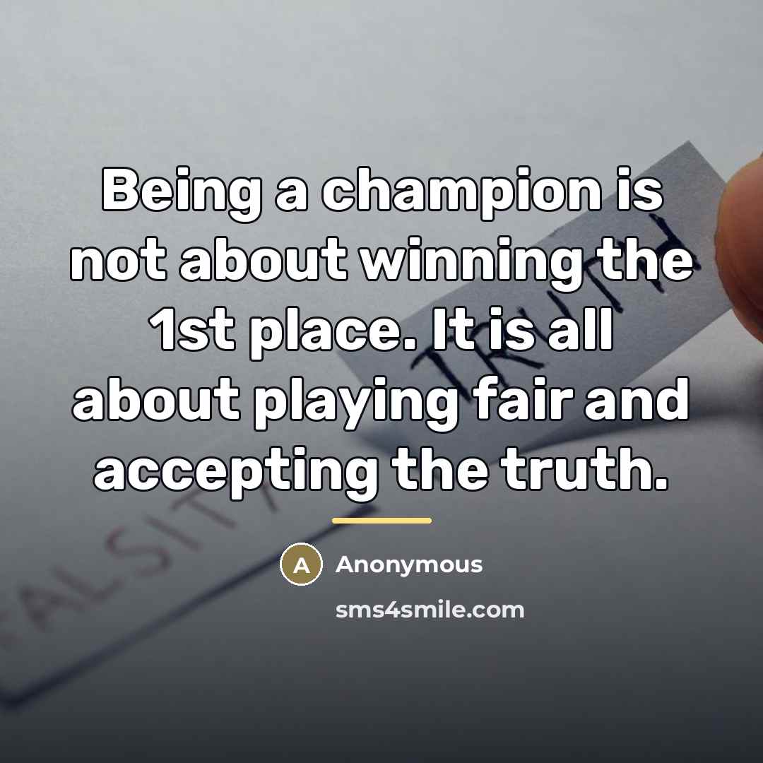 “Being a champion is not about winning the 1st place.…” quote by Anonymous