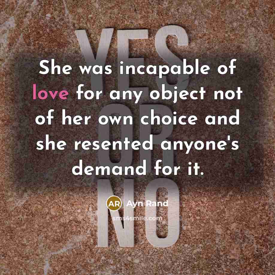 “She was incapable of love for any object not of…” quote by Ayn Rand