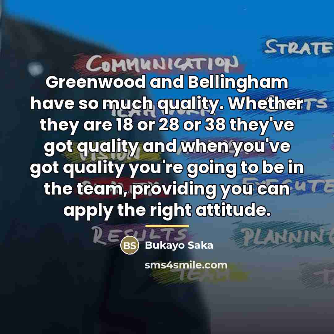 “Greenwood and Bellingham have so much quality. Whether they are…” quote by Bukayo Saka