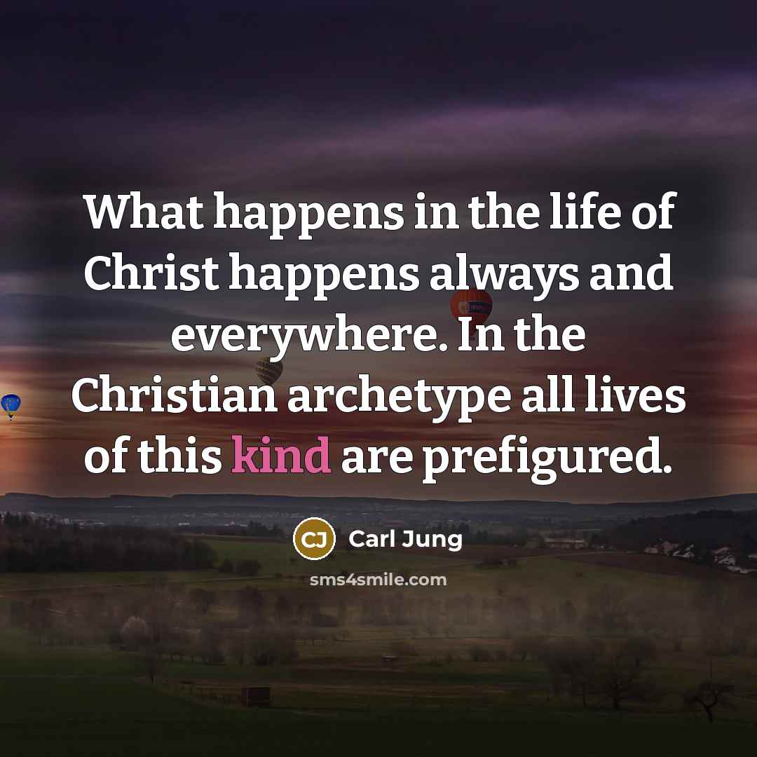 “What happens in the life of Christ happens always and…” quote by Carl Jung