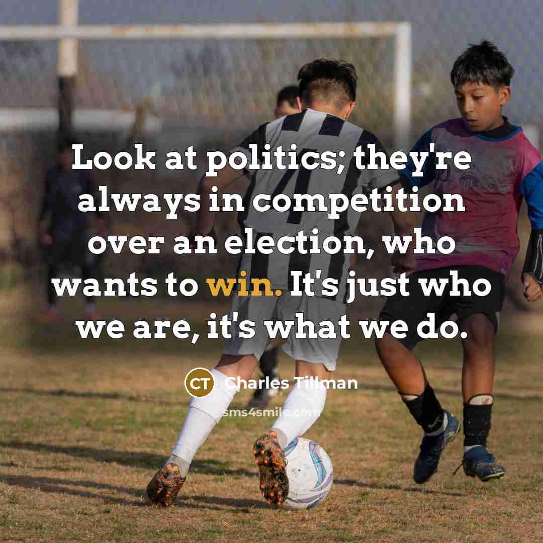 “Look at politics; they're always in competition over an election,…” quote by Charles Tillman