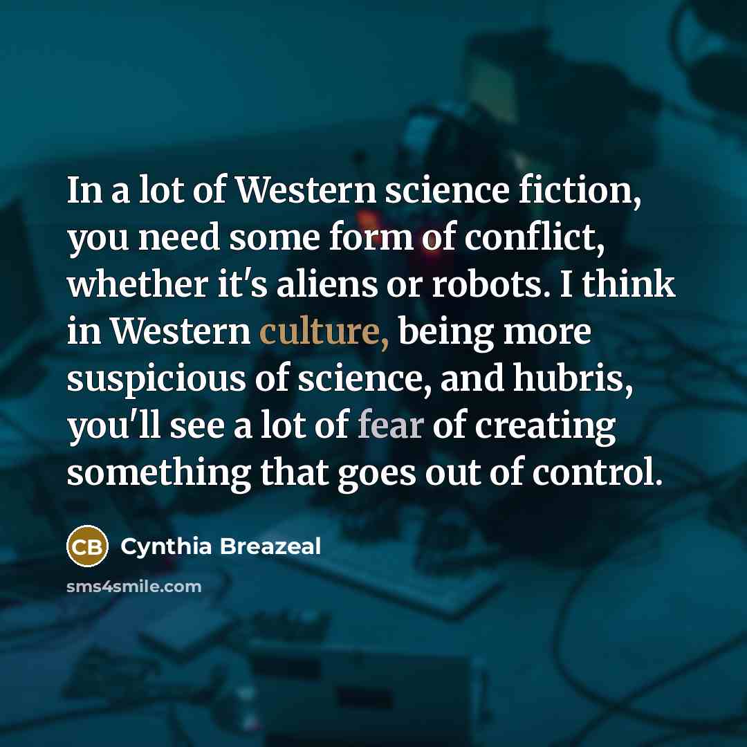 “In a lot of Western science fiction, you need some…” quote by Cynthia Breazeal