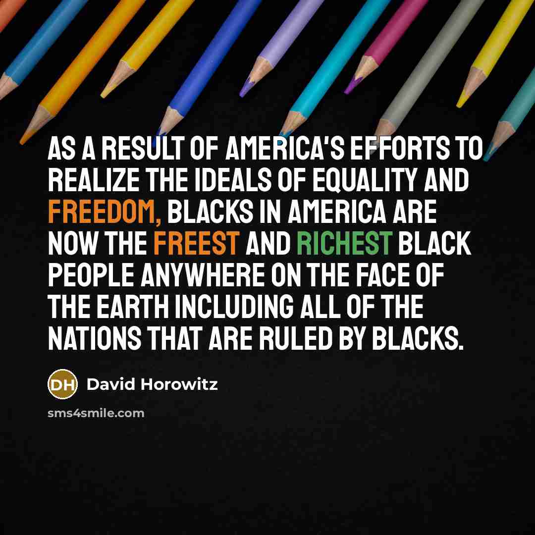 “As a result of America's efforts to realize the ideals…” quote by David Horowitz