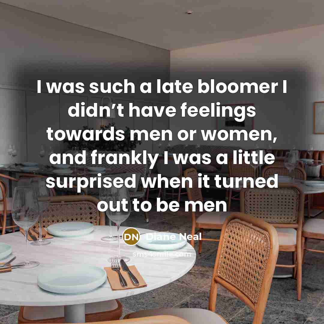 “I was such a late bloomer I didn’t have feelings…” quote by Diane Neal