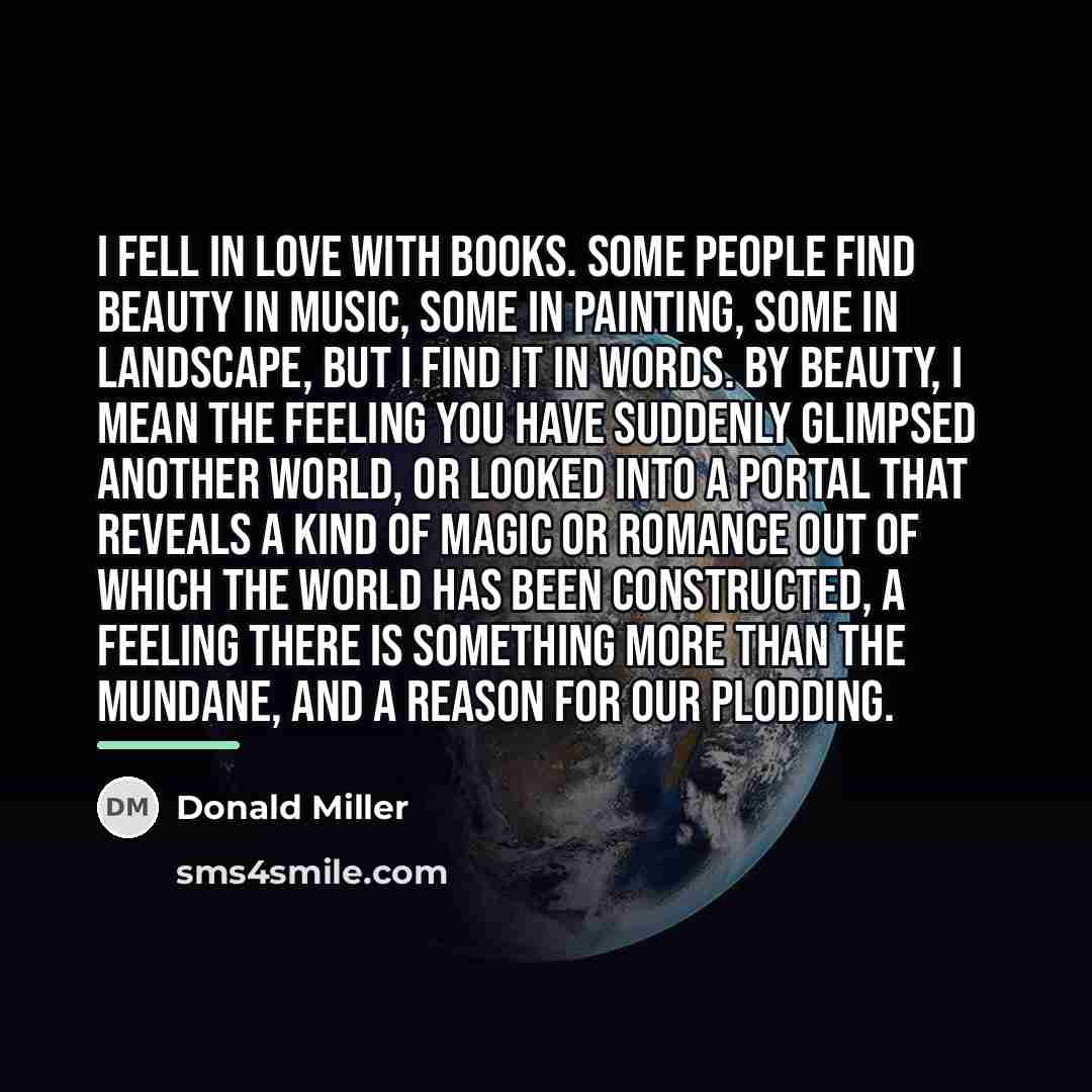 “I fell in love with books. Some people find beauty…” quote by Donald Miller