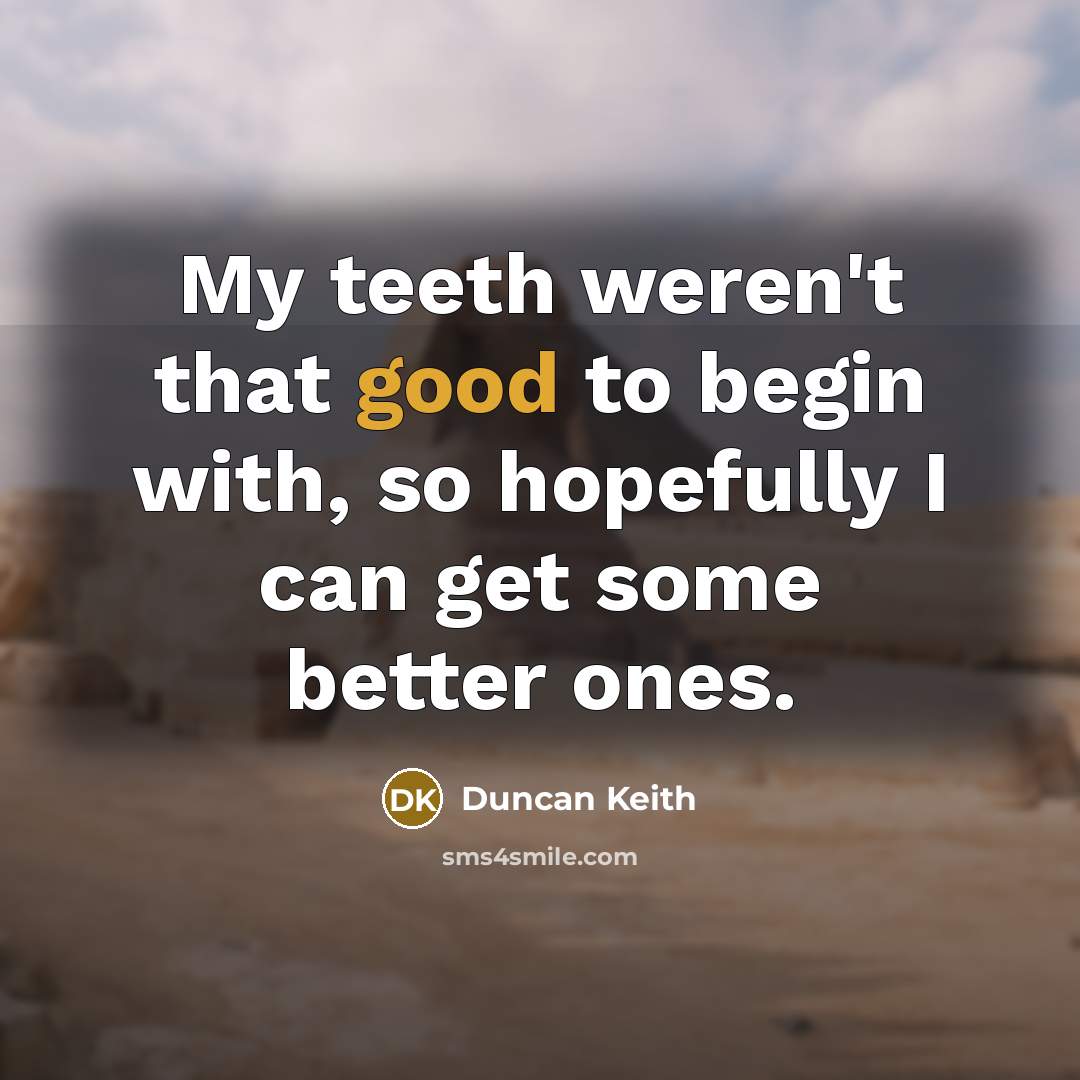 “My teeth weren't that good to begin with, so hopefully…” quote by Duncan Keith