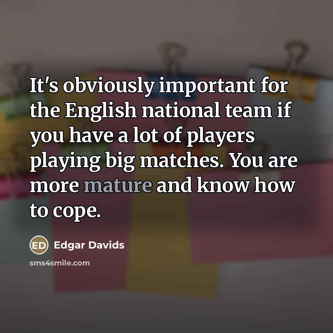 “It's obviously important for the English national team if you…” quote by Edgar Davids