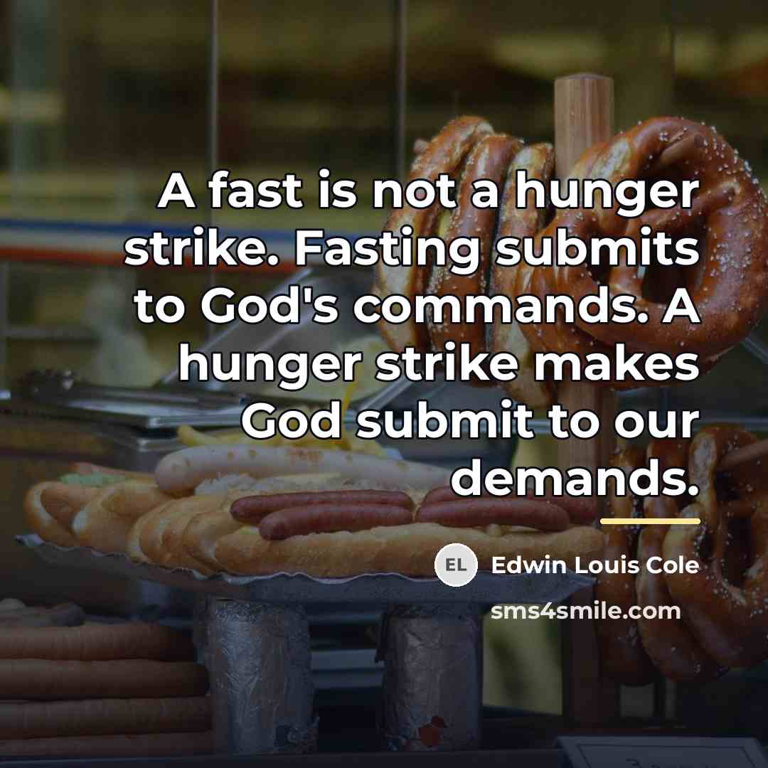 “A fast is not a hunger strike. Fasting submits to…” quote by Edwin Louis Cole