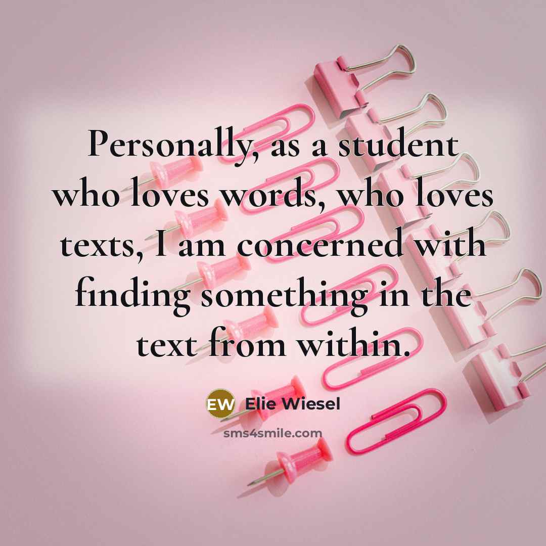 “Personally, as a student who loves words, who loves texts,…” quote by Elie Wiesel