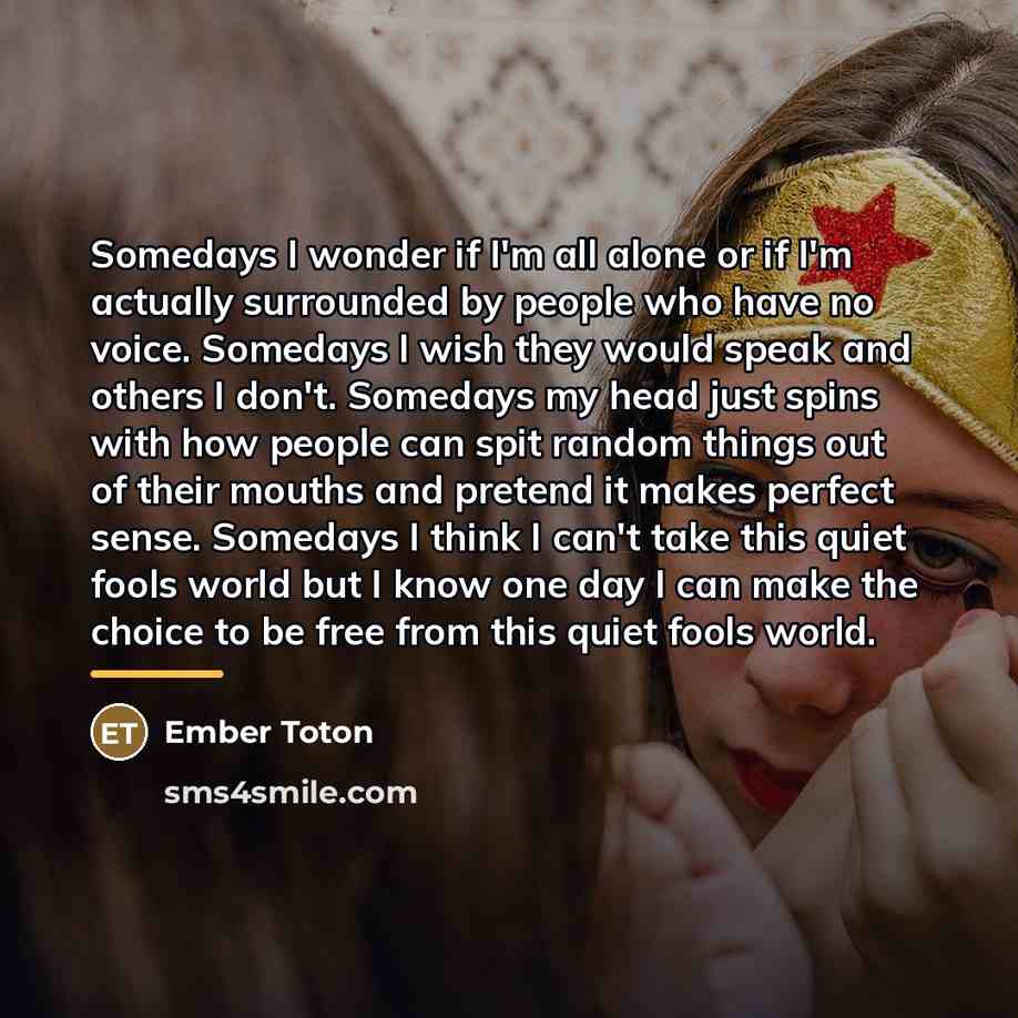 “Somedays I wonder if I'm all alone or if I'm…” quote by Ember Toton