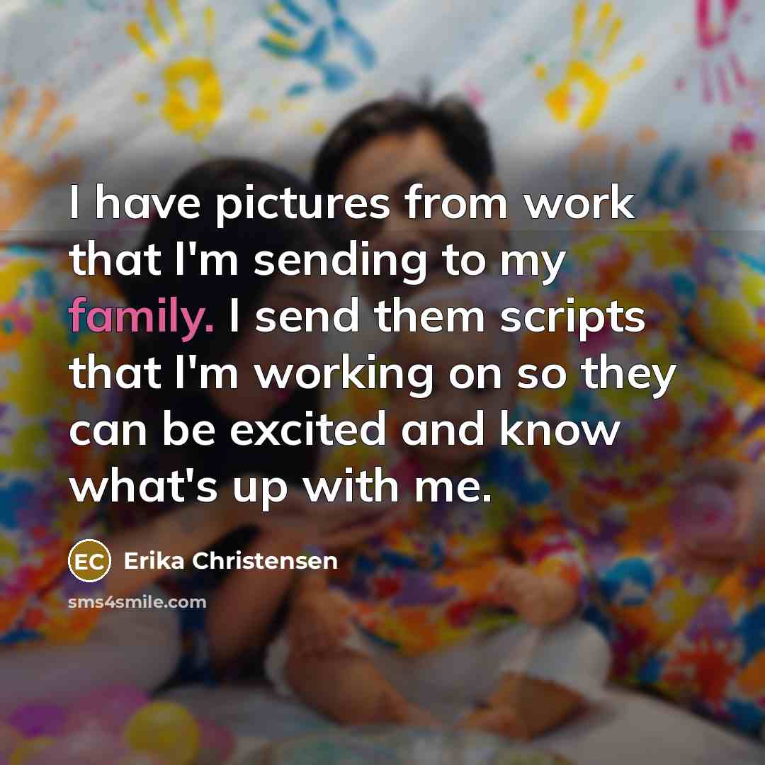 “I have pictures from work that I'm sending to my…” quote by Erika Christensen
