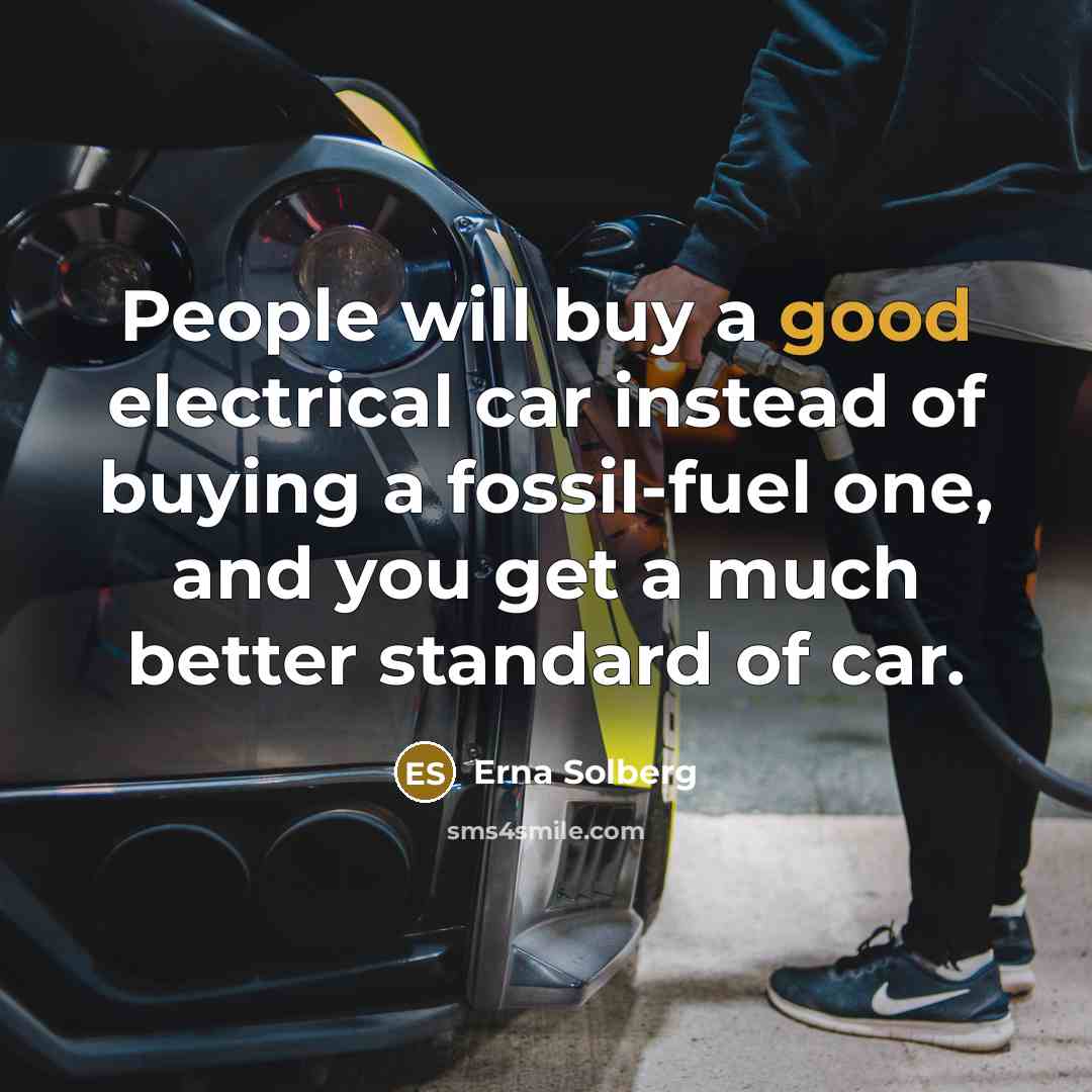 “People will buy a good electrical car instead of buying…” quote by Erna Solberg