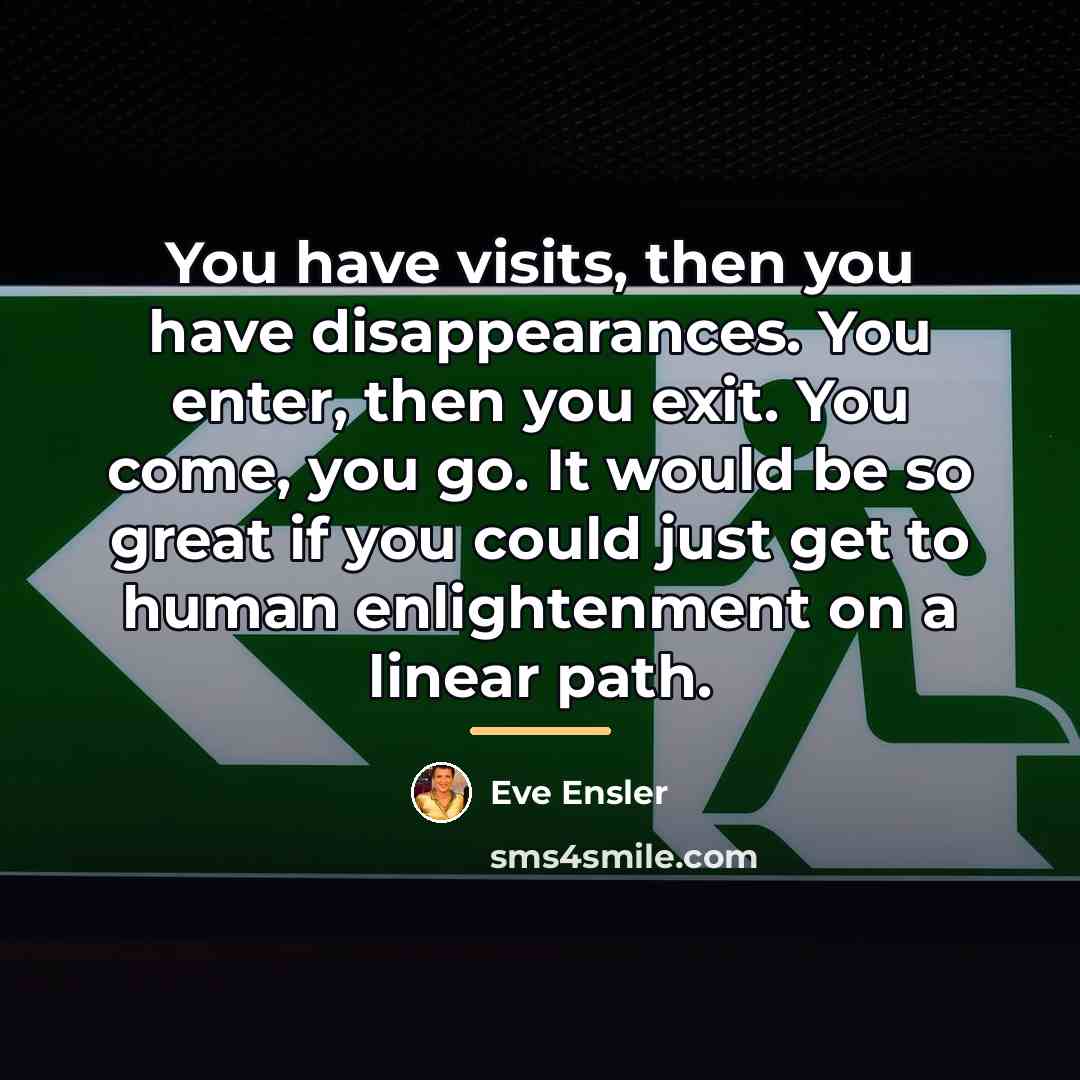 “You have visits, then you have disappearances. You enter, then…” quote by Eve Ensler