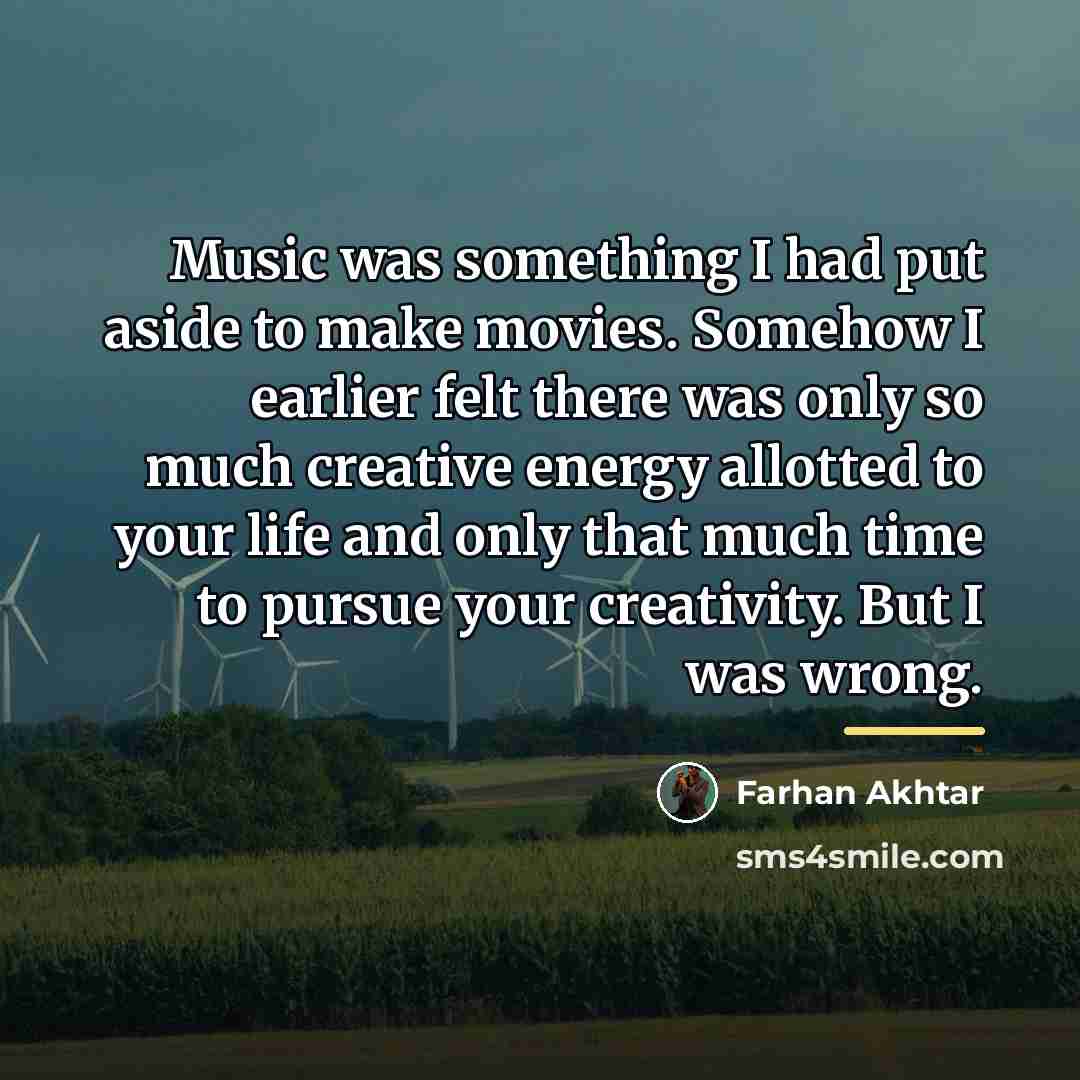 “Music was something I had put aside to make movies.…” quote by Farhan Akhtar