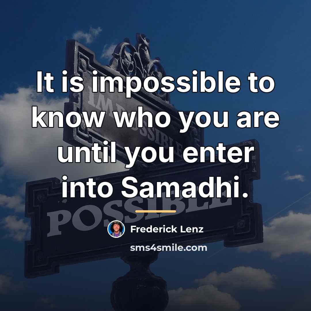 “It is impossible to know who you are until you…” quote by Frederick Lenz