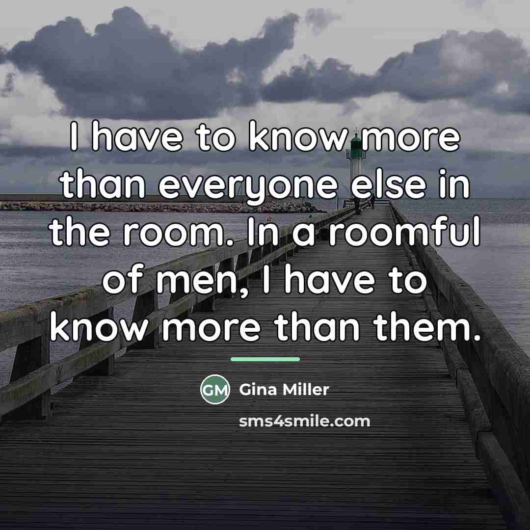 “I have to know more than everyone else in the…” quote by Gina Miller