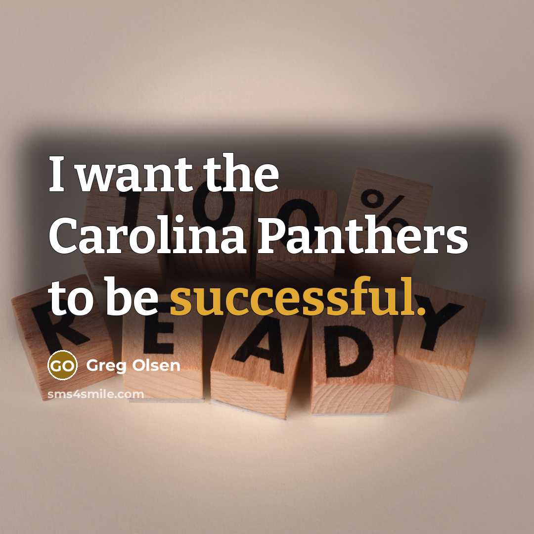 “I want the Carolina Panthers to be successful.…” quote by Greg Olsen