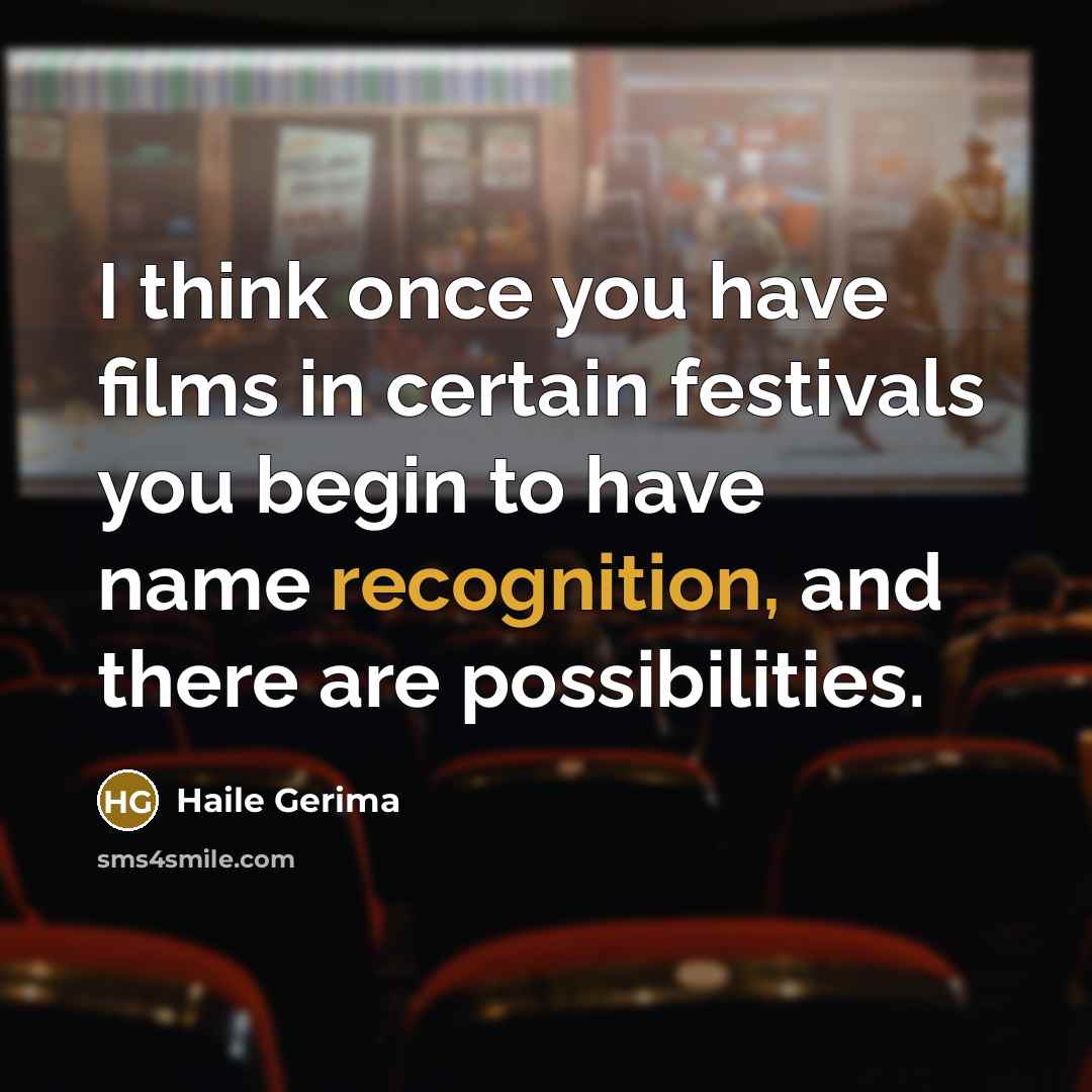 “I think once you have films in certain festivals you…” quote by Haile Gerima