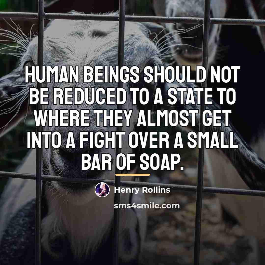 “Human beings should not be reduced to a state to…” quote by Henry Rollins
